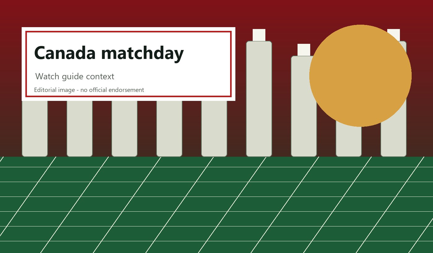 Canada matchday visual for fixture and watch-guide context. Canada matchday watch guide editorial image